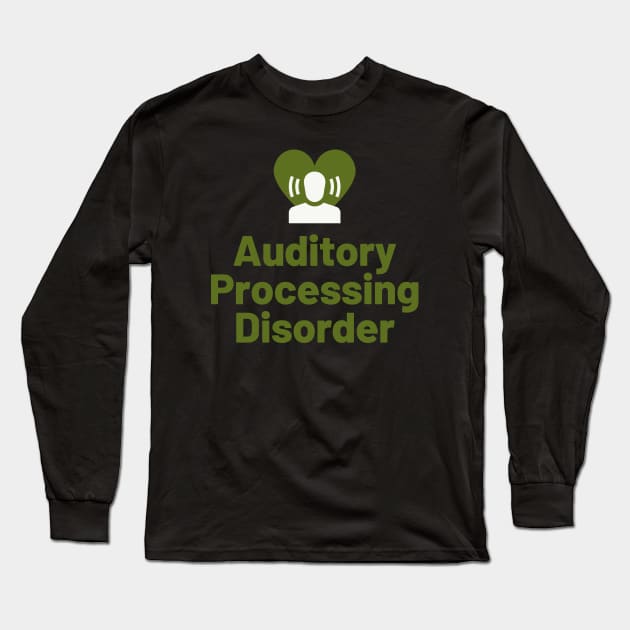 Auditory Processing Disorder Long Sleeve T-Shirt by Garbled Life Co.